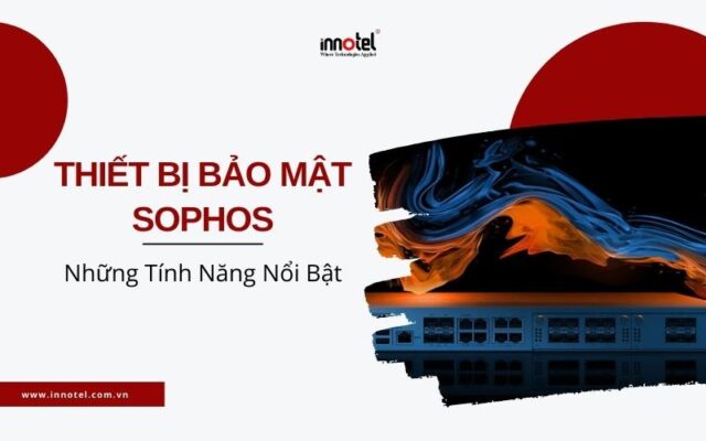 thiết bị bảo mật Sophos