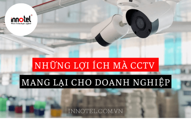 Những lợi ích CCTV online mang lại cho Doanh Nghiệp cctv online