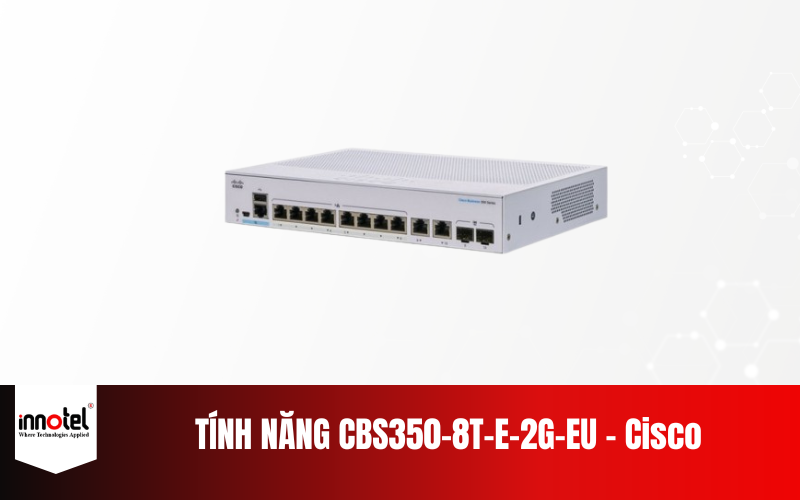 Tính Năng CBS350-8T-E-2G-EU 