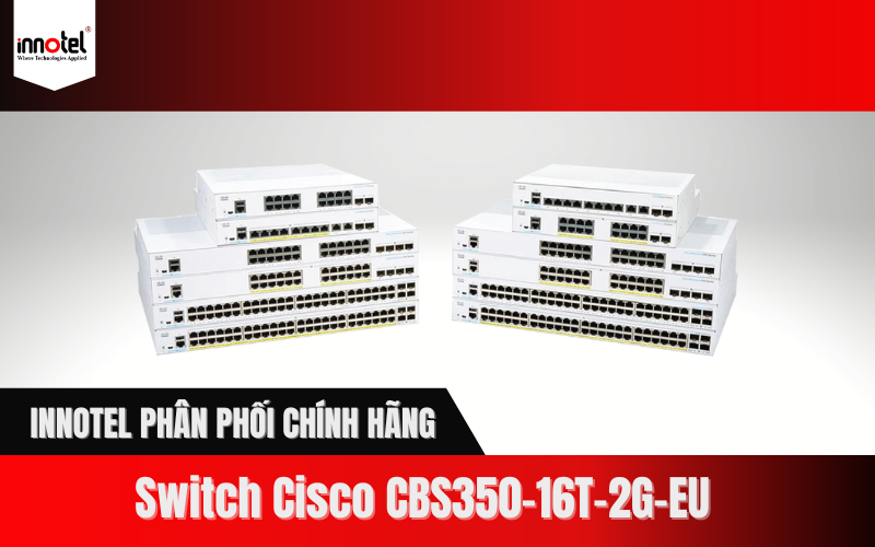 CBS350-16T-2G-EU - Innotel Phân phối Switch Cisco Chính Hãng cbs350-16t-2g-eu-innotel-phan-phoi-switch-cisco-chinh-hang