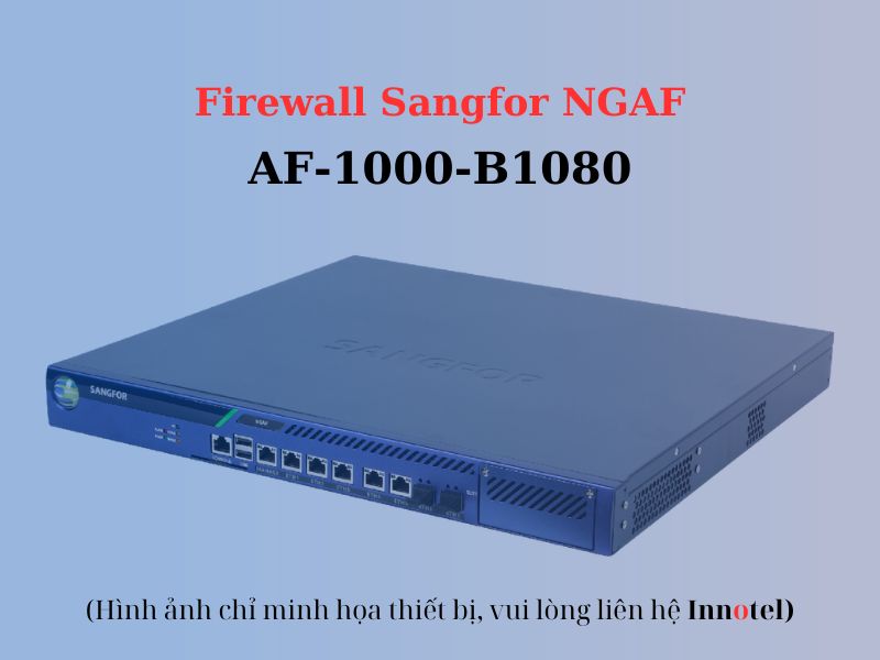 Firewall Sangfor NGAF AF-1000-B1080 – Thiết bị tường lửa Firewall Sangfor Ngaf Af-1000-B1080 – Thiết Bị Tường Lửa