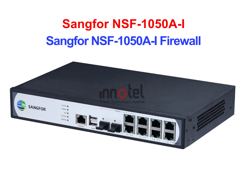 Firewall Sangfor NSF-1050A-I – Thiết bị tường lửa Sangfor NSF-1050A-I Firewall