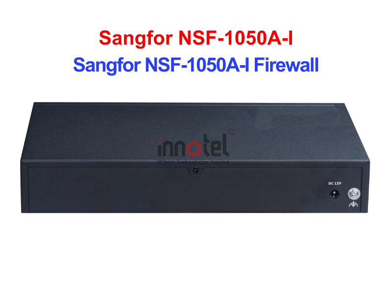 Firewall Sangfor NSF-1050A-I – Thiết bị tường lửa Sangfor NSF-1050A-I Firewall