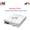 Access Point Ruckus E510 - Thiết bị phát sóng Wifi ngoài trời