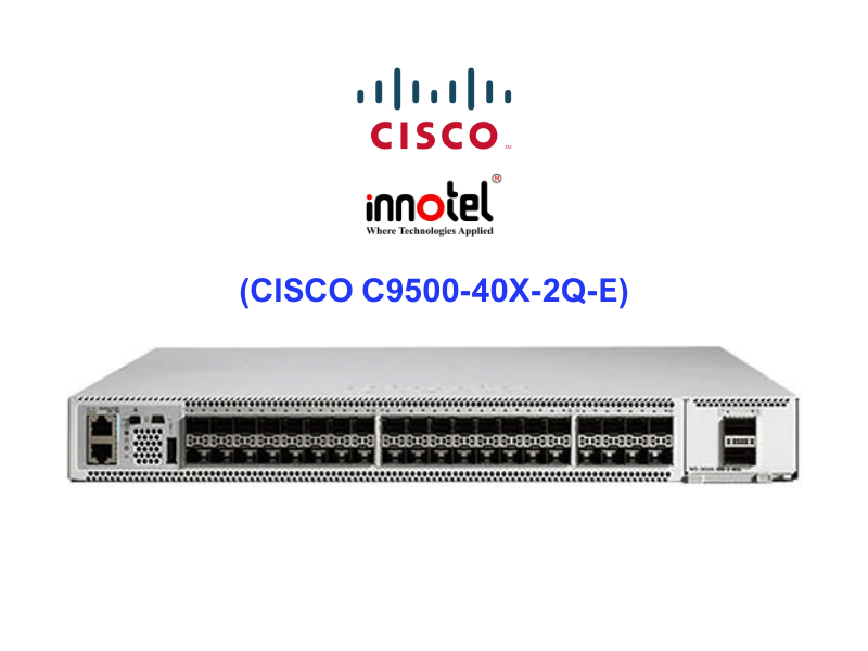 Switch Cisco C9500-40X-2Q-E – Thiết bị chuyển mạch CISCO C9500-40X-2Q-E