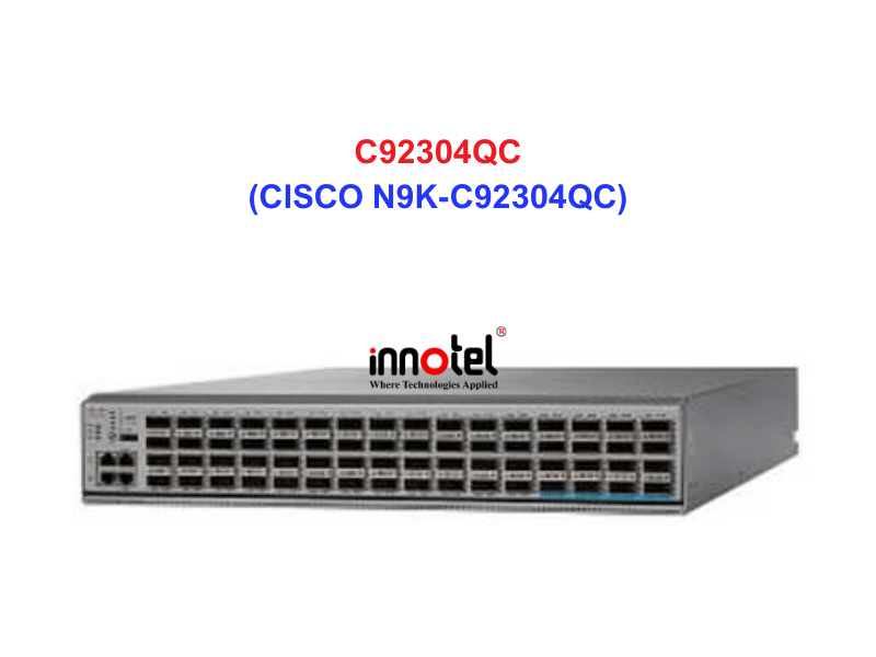 Switch Cisco Nexus N9K-C92304QC – Thiết bị chuyển mạch CISCO N9K-C92304QC