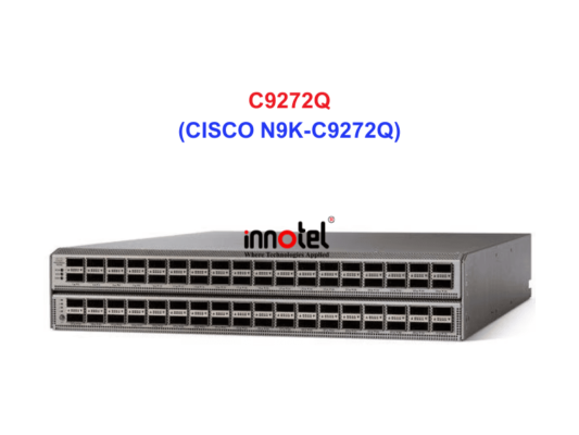 Switch Cisco Nexus N9K-C9272Q – Thiết bị chuyển mạch CISCO N9K-C9272Q