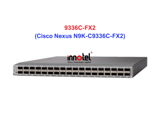 Switch Cisco N9K-C9336C-FX2 – Thiết bị chuyển mạch Cisco Nexus N9K-C9336C-FX2