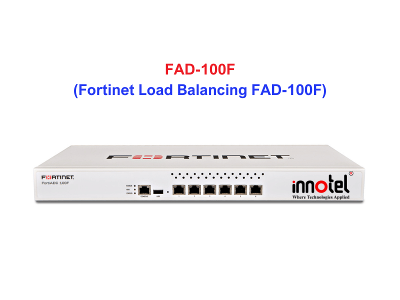 Fortinet Load Balancing FAD-100F - Thiết bị cân bằng tải Fortinet Load Balancing FAD-100F