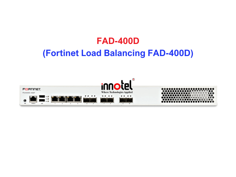 Fortinet Load Balancing FAD-400D - Thiết bị cân bằng tải Fortinet Load Balancing FAD-400D