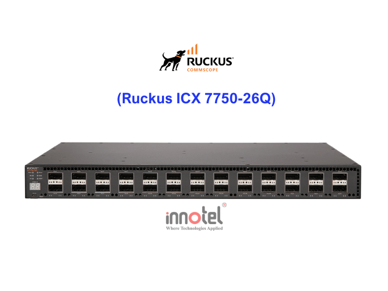 Switch Ruckus ICX 7750-26Q - Thiết bị chuyển mạch Ruckus ICX 7750-26Q