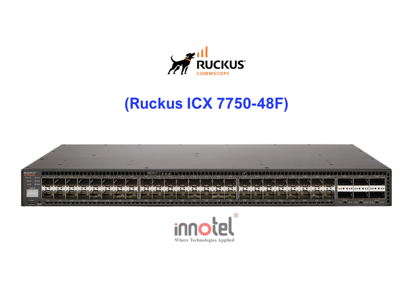 Switch Ruckus ICX 7750-48F - Thiết bị chuyển mạch Ruckus ICX 7750-48F