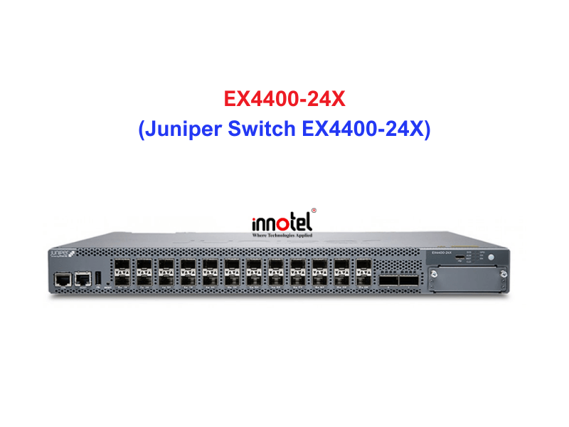 Juniper Switch Ethernet EX4400-24X - Thiết bị chuyển mạch EX4400-24X