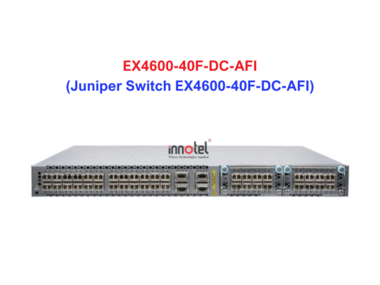 Juniper Switch Ethernet EX4600-40F-DC-AFI - Thiết bị chuyển mạch EX4600-40F-DC-AFI