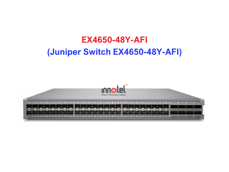 Juniper Switch Ethernet EX4650-48Y-AFI - Thiết bị chuyển mạch EX4650-48Y-AFI