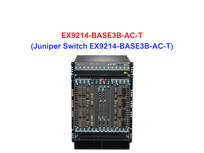 Juniper Switch Ethernet EX9214-BASE3B-AC-T - Thiết bị chuyển mạch EX9214-BASE3B-AC-T