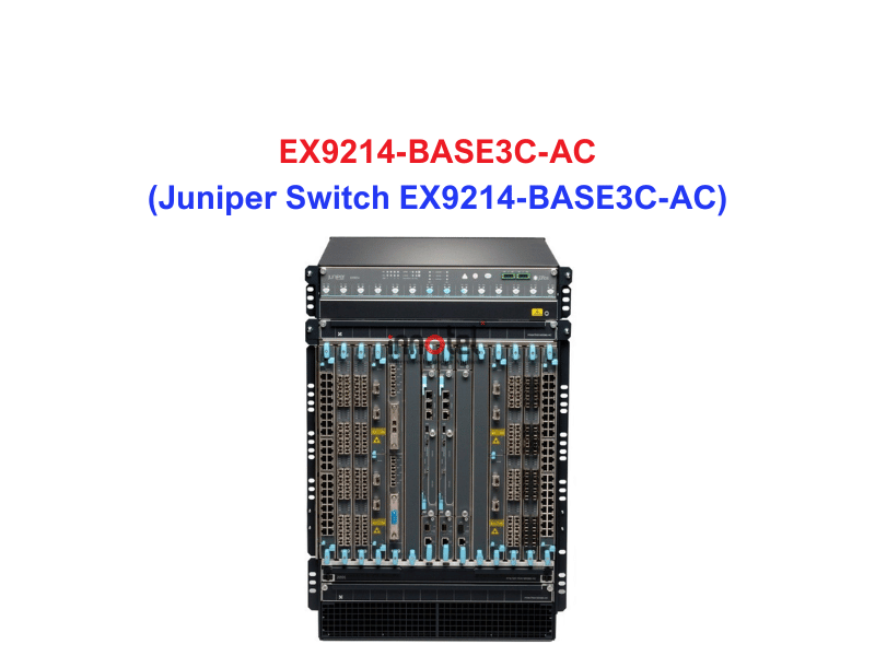 Juniper Switch Ethernet EX9214-BASE3C-AC - Thiết bị chuyển mạch EX9214-BASE3C-AC