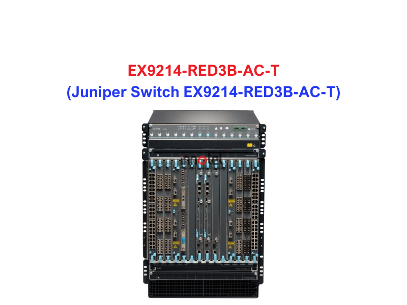 Juniper Switch Ethernet EX9214-RED3B-AC-T - Thiết bị chuyển mạch EX9214-RED3B-AC-T