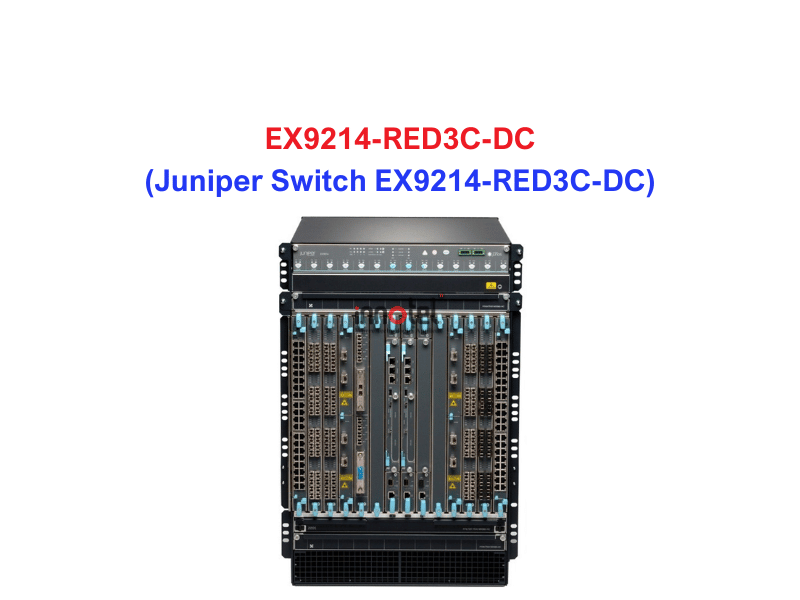 Juniper Switch Ethernet EX9214-RED3C-DC - Thiết bị chuyển mạch EX9214-RED3C-DC