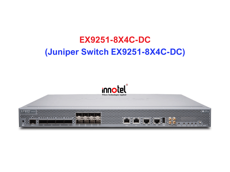 Juniper Switch Ethernet EX9251-8X4C-DC - Thiết bị chuyển mạch EX9251-8X4C-DC