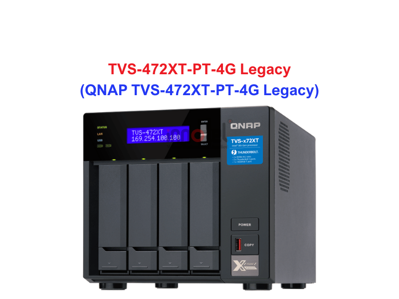 QNAP TVS-472XT-PT-4G Legacy - Thiết Bị Lưu trữ NAS QNAP TVS-472XT-PT-4G Legacy