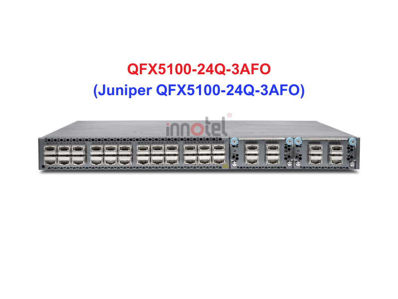 Switch Juniper QFX5100-24Q-3AFO - Thiết bị chuyển mạch Juniper QFX5100-24Q-3AFO