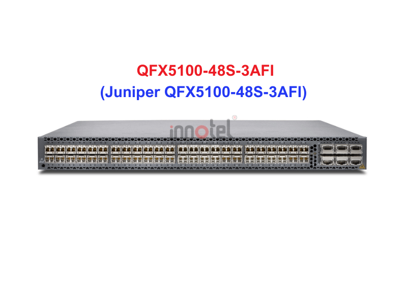 Switch Juniper QFX5100-48S-3AFI - Thiết bị chuyển mạch Juniper QFX5100-48S-3AFI