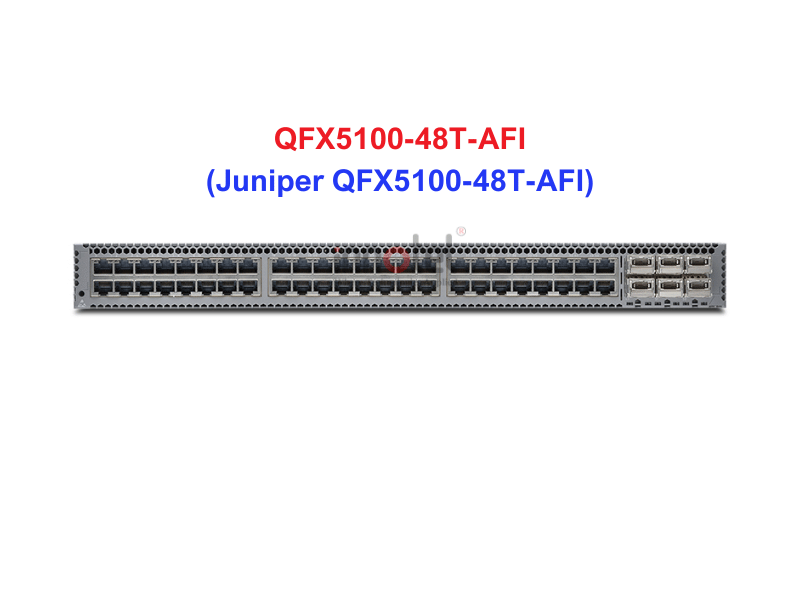 Switch Juniper QFX5100-48T-AFI - Thiết bị chuyển mạch Juniper QFX5100-48T-AFI