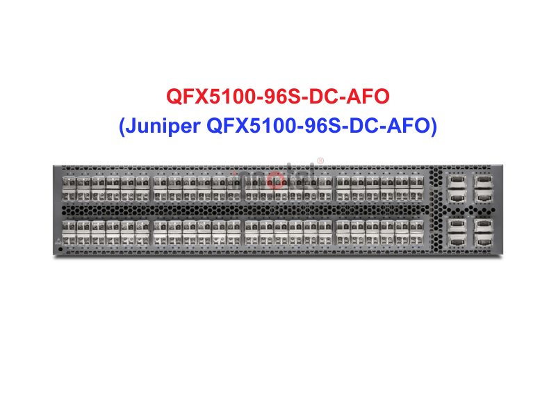 Switch Juniper QFX5100-96S-DC-AFO - Thiết bị chuyển mạch Juniper QFX5100-96S-DC-AFO