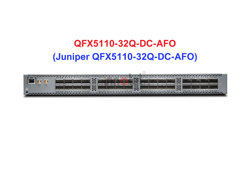 Switch Juniper QFX5110-32Q-DC-AFO - Thiết bị chuyển mạch Juniper QFX5110-32Q-DC-AFO
