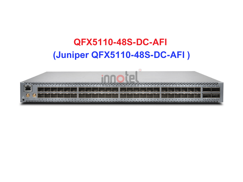 Switch Juniper QFX5110-48S-DC-AFI - Thiết bị chuyển mạch Juniper QFX5110-48S-DC-AFI