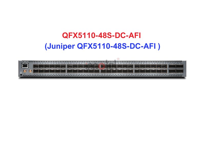 Switch Juniper QFX5110-48S-DC-AFI - Thiết bị chuyển mạch Juniper QFX5110-48S-DC-AFI