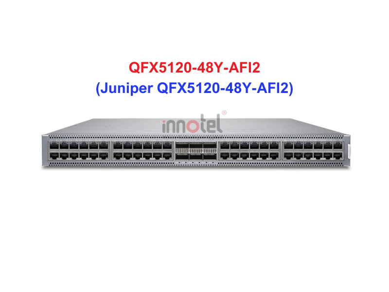 Switch Juniper QFX5120-48Y-AFI2 - Thiết bị chuyển mạch Juniper QFX5120-48Y-AFI2