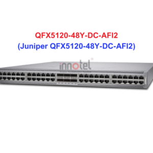 Switch Juniper QFX5120-48Y-DC-AFI2 - Thiết bị chuyển mạch Juniper QFX5120-48Y-DC-AFI2