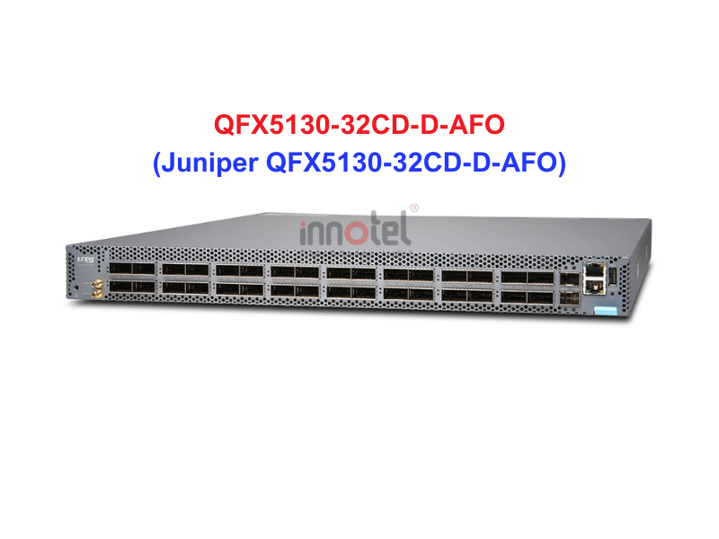 Switch Juniper QFX5130-32CD-D-AFO - Thiết bị chuyển mạch Juniper QFX5130-32CD-D-AFO