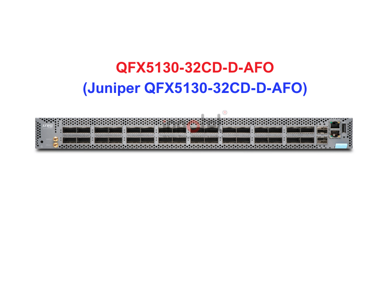 Switch Juniper QFX5130-32CD-D-AFO - Thiết bị chuyển mạch Juniper QFX5130-32CD-D-AFO