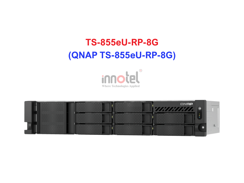 QNAP TS-855eU-RP-8G - Thiết Bị Lưu trữ NAS QNAP TS-855eU-RP-8G