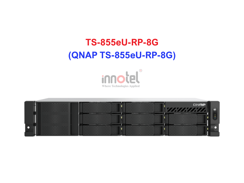 QNAP TS-855eU-RP-8G - Thiết Bị Lưu trữ NAS QNAP TS-855eU-RP-8G