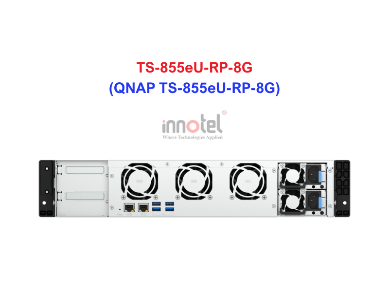 QNAP TS-855eU-RP-8G - Thiết Bị Lưu trữ NAS QNAP TS-855eU-RP-8G