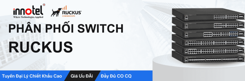 Phân phối thiết bị switch Ruckus