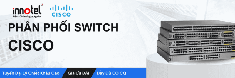 Phân phối thiết bị switch cisco