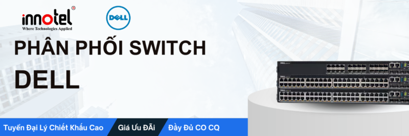 Phân phối thiết bị switch dell
