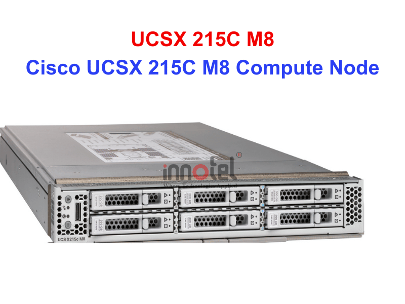 Server Cisco UCSX 215c M8 - Thiết bị Máy Chủ Cisco UCSX 215C M8 Compute Node