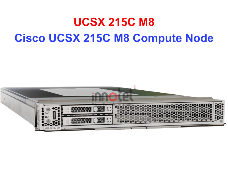 Server Cisco UCSX 215c M8 - Thiết bị Máy Chủ Cisco UCSX 215C M8 Compute Node