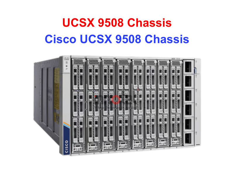 Server Cisco UCSX 9508 Chassis - Thiết bị Máy Chủ Cisco UCSX 9508 Chassis