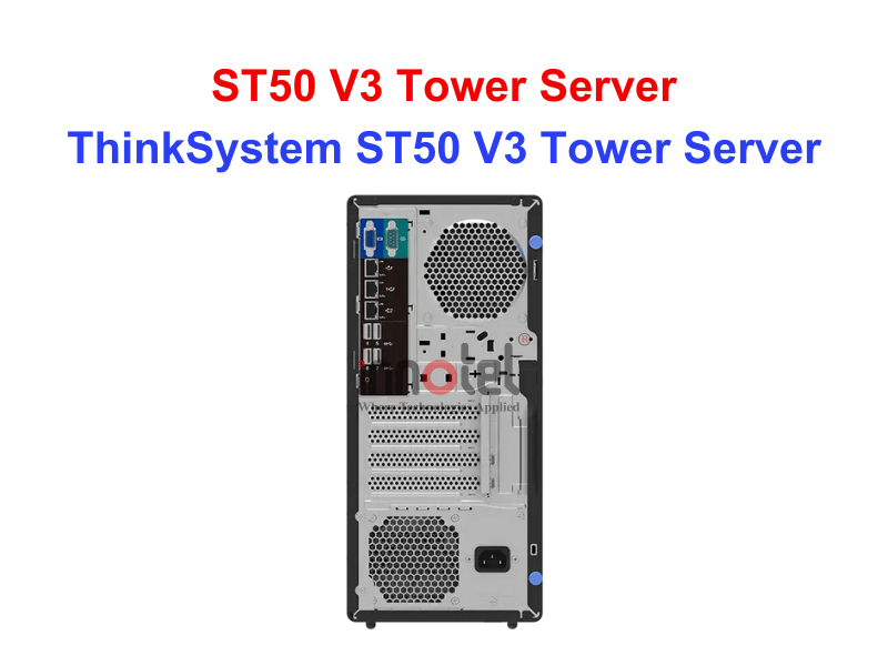 Tower Server Lenovo ST50 V3 - Thiết bị Máy Chủ ThinkSystem ST50 V3 Tower Server