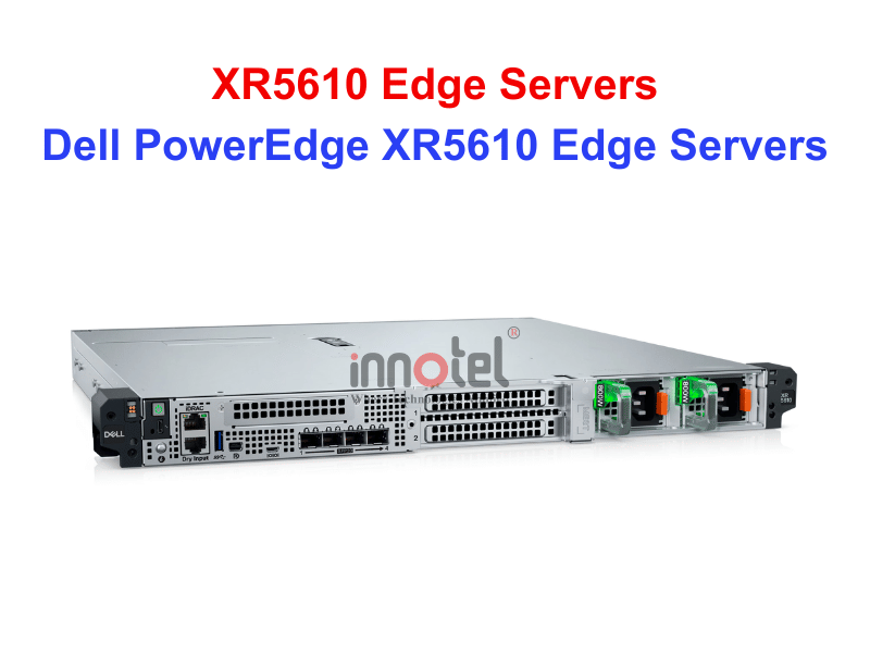DELL PowerEdge XR5610 - Thiết bị Máy Chủ Dell PowerEdge XR5610 Edge Servers