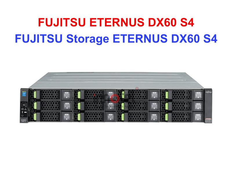 FUJITSU ETERNUS DX60 S4 - Thiết bị lưu trữ SAN/NAS FUJITSU Storage ETERNUS DX60 S4