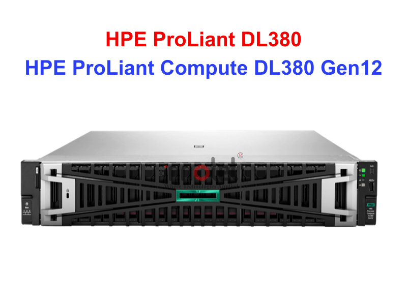 HPE ProLiant DL380 Gen12 - Thiết bị Máy Chủ HPE ProLiant Compute DL380 Gen12