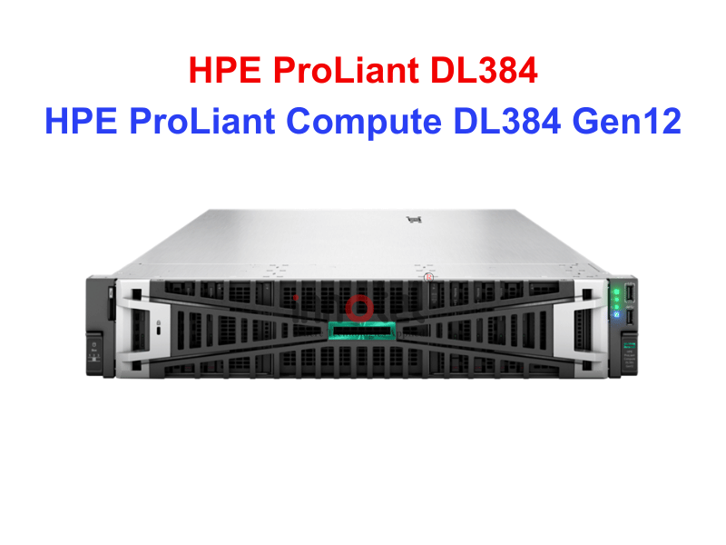 HPE ProLiant DL384 Gen12 - Thiết bị Máy Chủ HPE ProLiant Compute DL384 Gen12